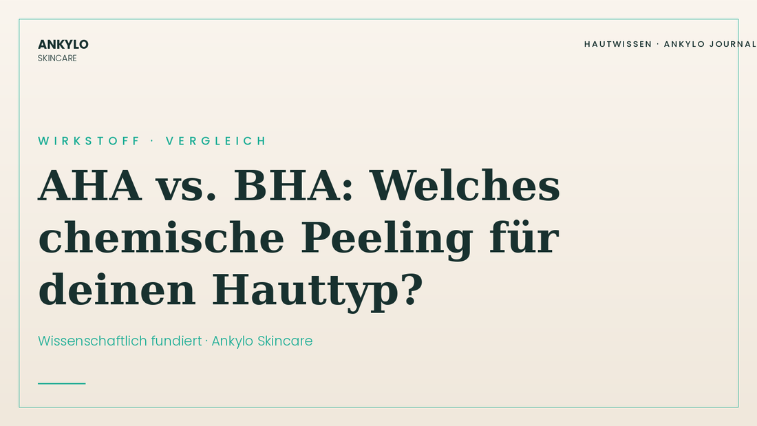 AHA vs. BHA: Welches chemische Peeling für deinen Hauttyp? | Ankylo Skincare