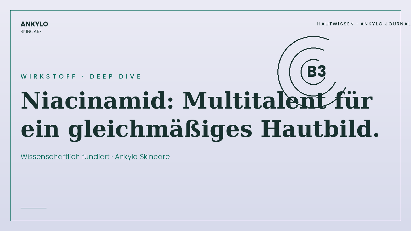 Niacinamid – Multitalent in der Hautpflege | Ankylo Skincare Hautwissen