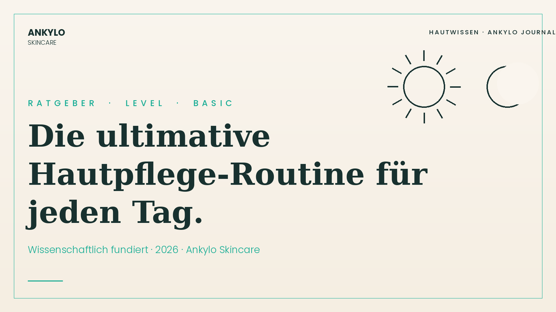 Hautpflege-Routine: Morgens & Abends | Ankylo Skincare