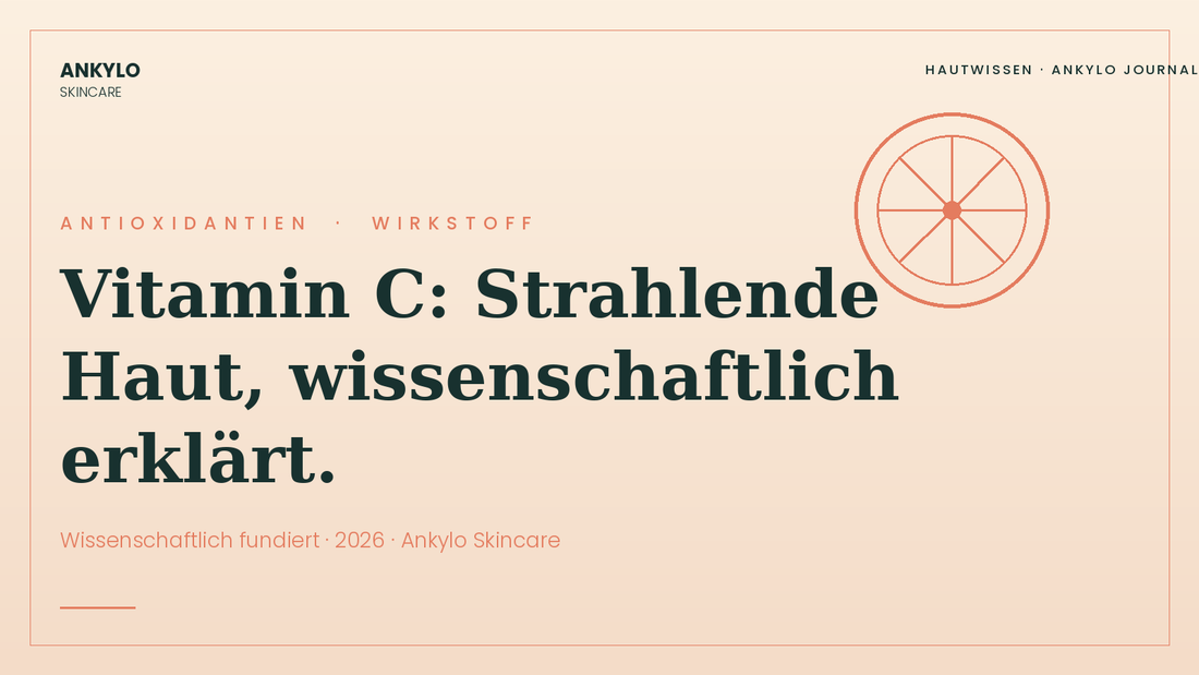 Vitamin C in der Hautpflege | Ankylo Skincare